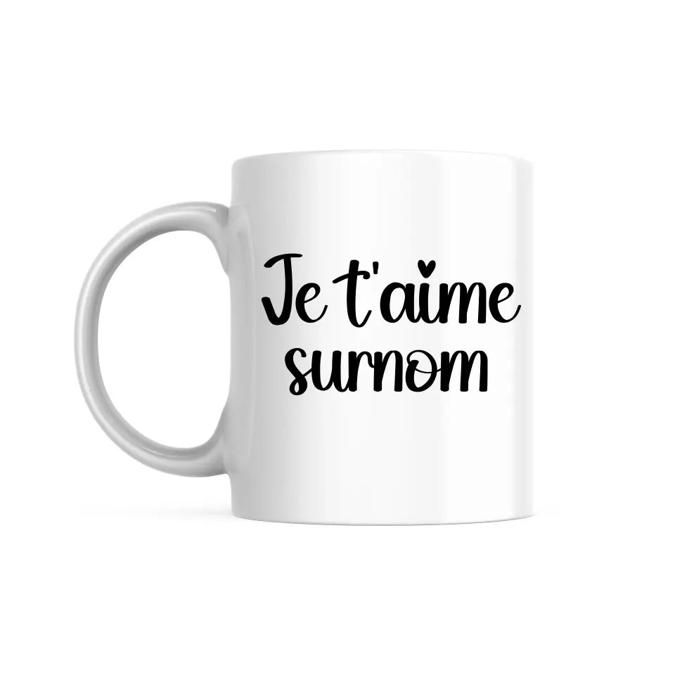 Mug Personnalisable - Je t'aime surnom au choix